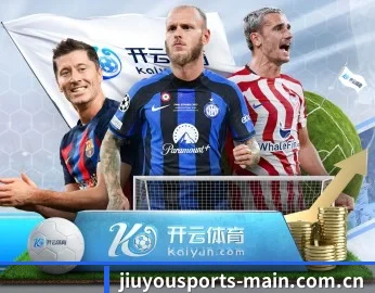 九游体育网页版的故事 - 体育资讯内容服务(JIUYOUSPORTS)